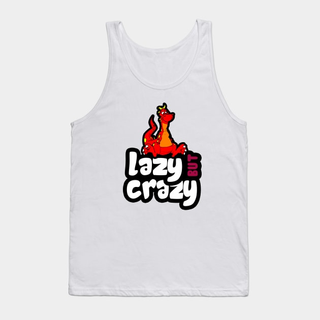 Lazy But Crazy Tank Top by tarekmonam